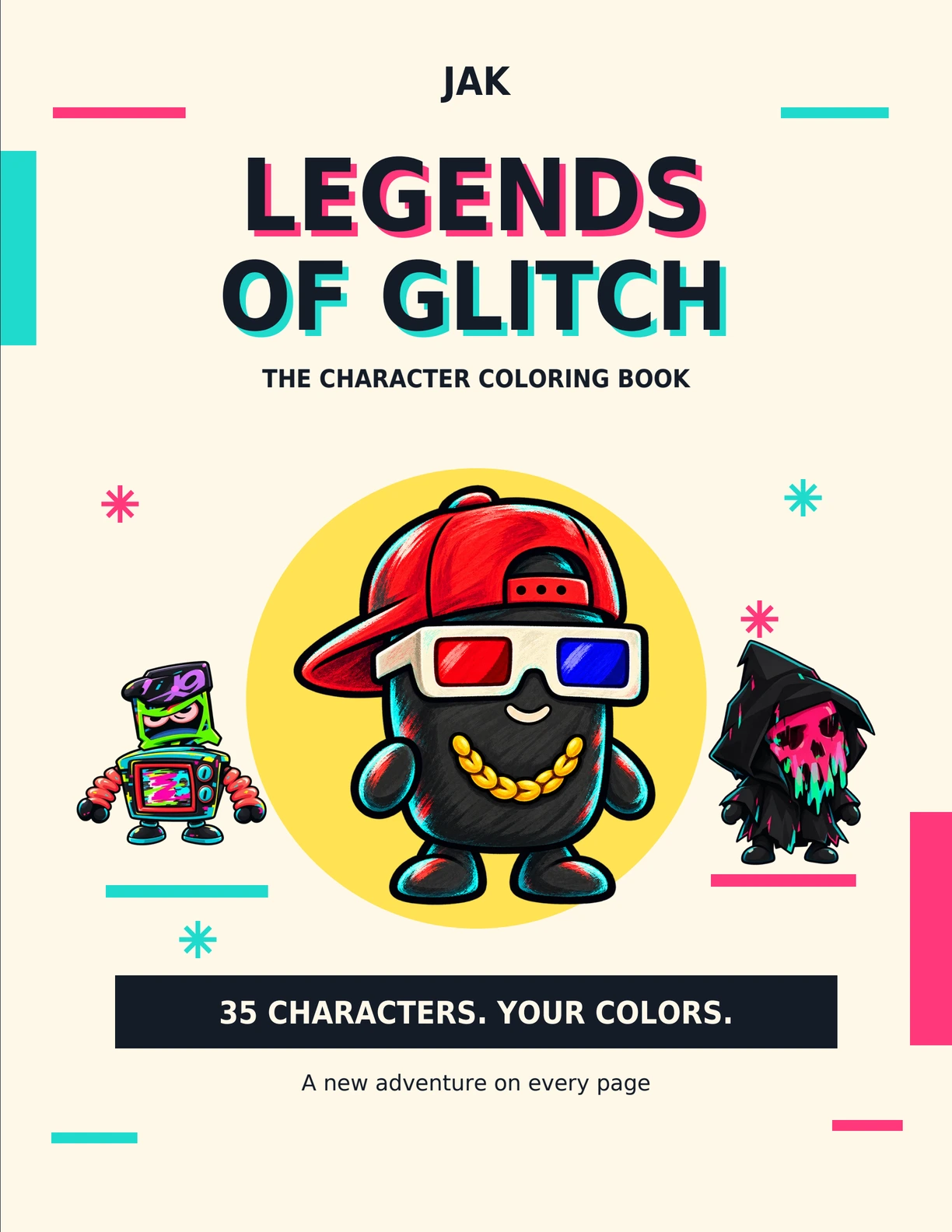 Legends of Glitch: The Character Coloring Book by JAK, with three colorful original characters on a cream cover.